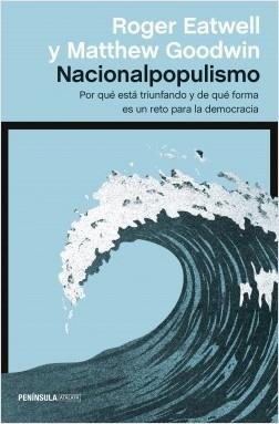 Nacionalpopulismo "Por qué está triunfando y de qué forma es un reto para la democracia"