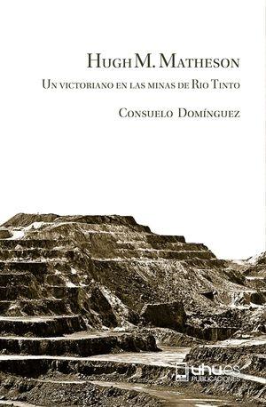 Hugh M. Matheson "Un victoriano en las minas de Río Tinto"