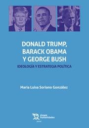 Donald Trump, Barack Obama y George Bush "Ideología y estrategia política"