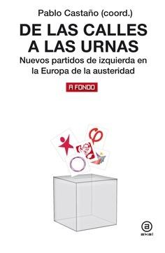 De las calles a las urnas  "Nuevos partidos de izquierda en la Europa de la austeridad"