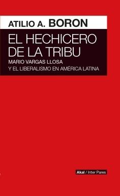 El hechicero de la tribu "Mario Vargas Llosa y el liberalismo en América Latina"