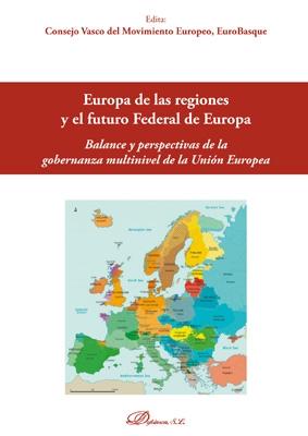 Europa de las regiones y el futuro Federal de Europa "Balance y perspectivas de la gobernanza multinivel de la Unión Europea"