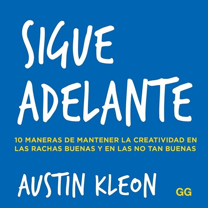 Sigue adelante "10 maneras de mantener la creatividad en las rachas buenas y en las no tan buenas"