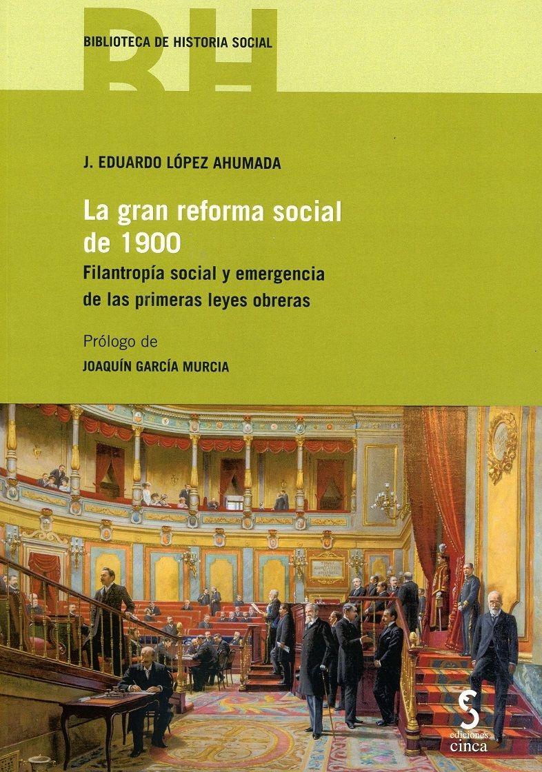 La gran reforma social de 1900 "Filantropía social y emergencia de las primeras leyes obreras "