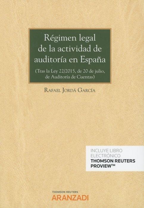 Régimen legal de la actividad de auditoría en España  "(Tras la Ley 22/2015, de 20 de julio, de Auditoría de Cuentas) "