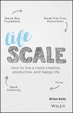 Lifescale "How to Live a More Creative, Productive, and Happy Life"