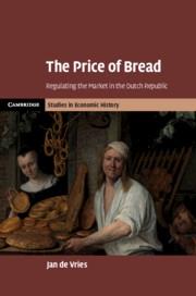 The Price of Bread "Regulating the Market in the Dutch Republic"