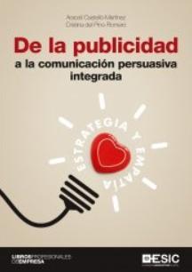 De la publicidad a la comunicación persuasiva integrada "Estrategia y empatía"