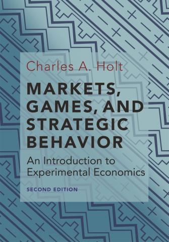 Markets, Games, and Strategic Behavior "An Introduction to Experimental Economics"
