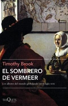 El sombrero de Vermeer "Los albores del mundo globalizado en el siglo XVII"