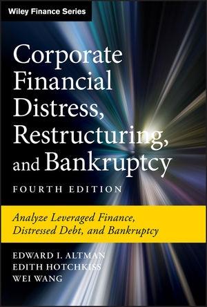 Corporate Financial Distress, Restructuring, and Bankruptcy "Analyze Leveraged Finance, Distressed Debt, and Bankruptcy"