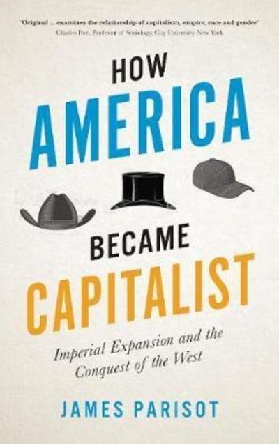 How America Became Capitalist "Imperial Expansion and the Conquest of the West "