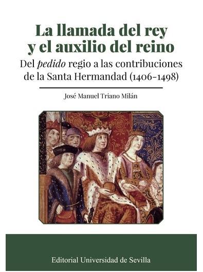 La llamada del rey y el auxilio del reino "Del pedido regio a las contribuciones de la Santa Hermandad (1406-1498)"