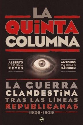 La Quinta Columna "La guerra clandestina tras las líneas republicanas 1936-1939"