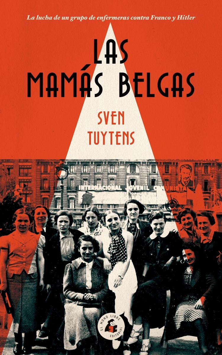 Las mamás belgas "La lucha de un grupo de enfermeras contra Franco y Hitler "