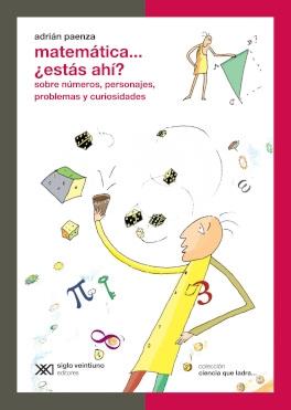 Matemática... ¿estás ahí?  "Sobre números, personajes, problemas y curiosidades"