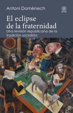 El eclipse de la fraternidad  "Una revisión republicana de la tradición socialista"