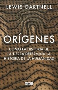 Orígenes "Cómo la historia de la Tierra determina la historia de la humanidad"