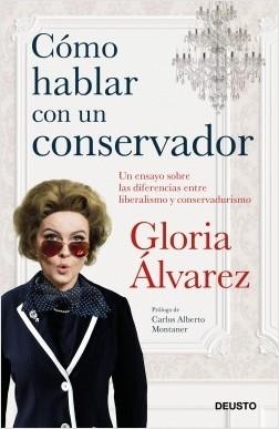 Cómo hablar con un conservador "Un ensayo sobre las diferencias entre liberalismo y conservadurismo"