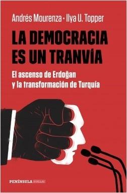 La democracia es un tranvía "El ascenso de Erdogan y la transformación de Turquía"