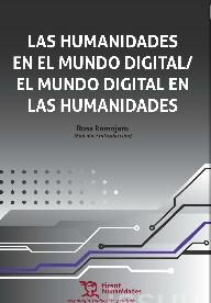 Las humanidades en el mundo digital / El mundo digital de las humanidades