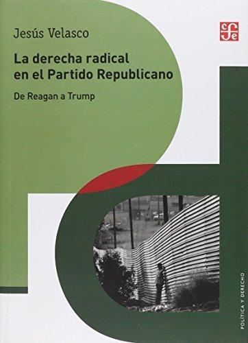 La derecha radical en el Partido Republicano "De Reagan a Trump"