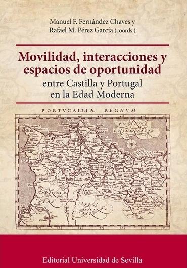 Movilidad, interacciones y espacios de oportunidad  "entre Castilla y Portugal en la Edad Moderna"