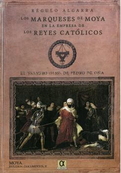 Los Marqueses de Moya en la empresa de los Reyes Católicos "El Vasauro (1635) de Pedro de Oña"