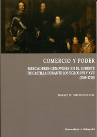 Comercio y Poder "Mercaderes genoveses en el sureste de Castilla durante los siglos XVI y XVII (1550-1700)"