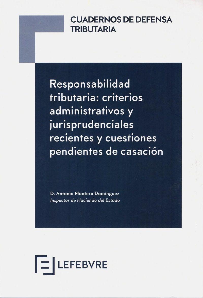 Responsabilidad tributaria "Criterios administrativos y jurisprudenciales recientes y cuestiones pendientes de casación "