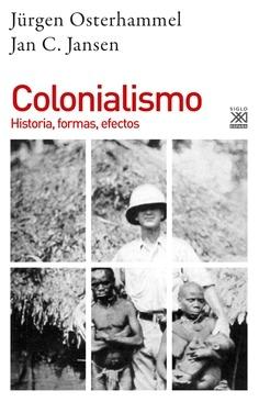 Colonialismo "Historia, formas, efectos"