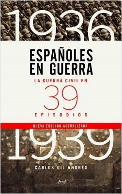 Españoles en guerra "La guerra civil en 39 episodios"