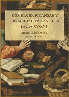 Comercio, finanzas y fiscalidad en Castilla "(siglos XV-XVI) "