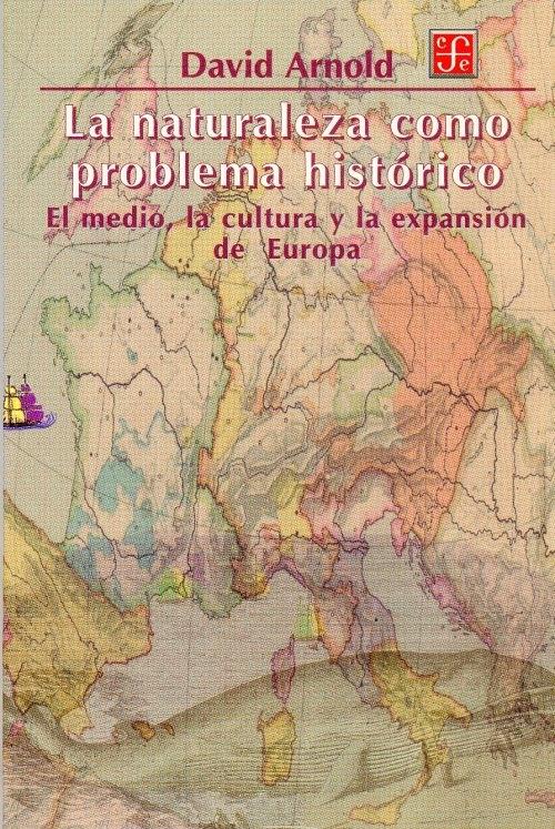 La naturaleza como problema histórico "El medio, la cultura y la expansión de Europa"