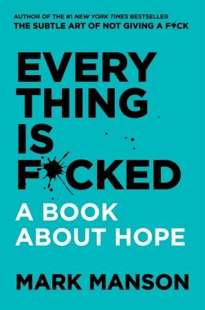 Everything Is F*cked "A Book About Hope"