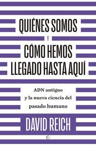 Quiénes somos y cómo hemos llegado hasta aquí "ADN antiguo y la nueva ciencia del pasado humano"