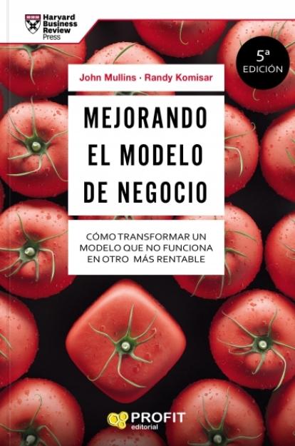 Mejorando el modelo de negocio "Cómo transformar un modelo que no funciona en otro más rentable"