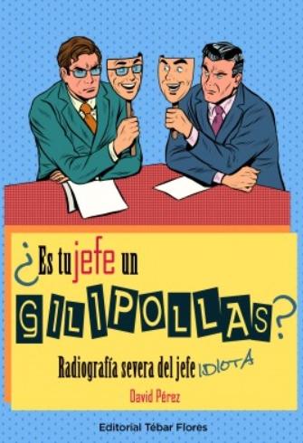 ¿Es tu jefe un gilipollas? "Radiografía severa del jefe idiota"