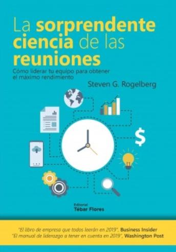 La sorprendente ciencia de las reuniones "Cómo liderar tu equipo para obtener el máximo rendimiento"