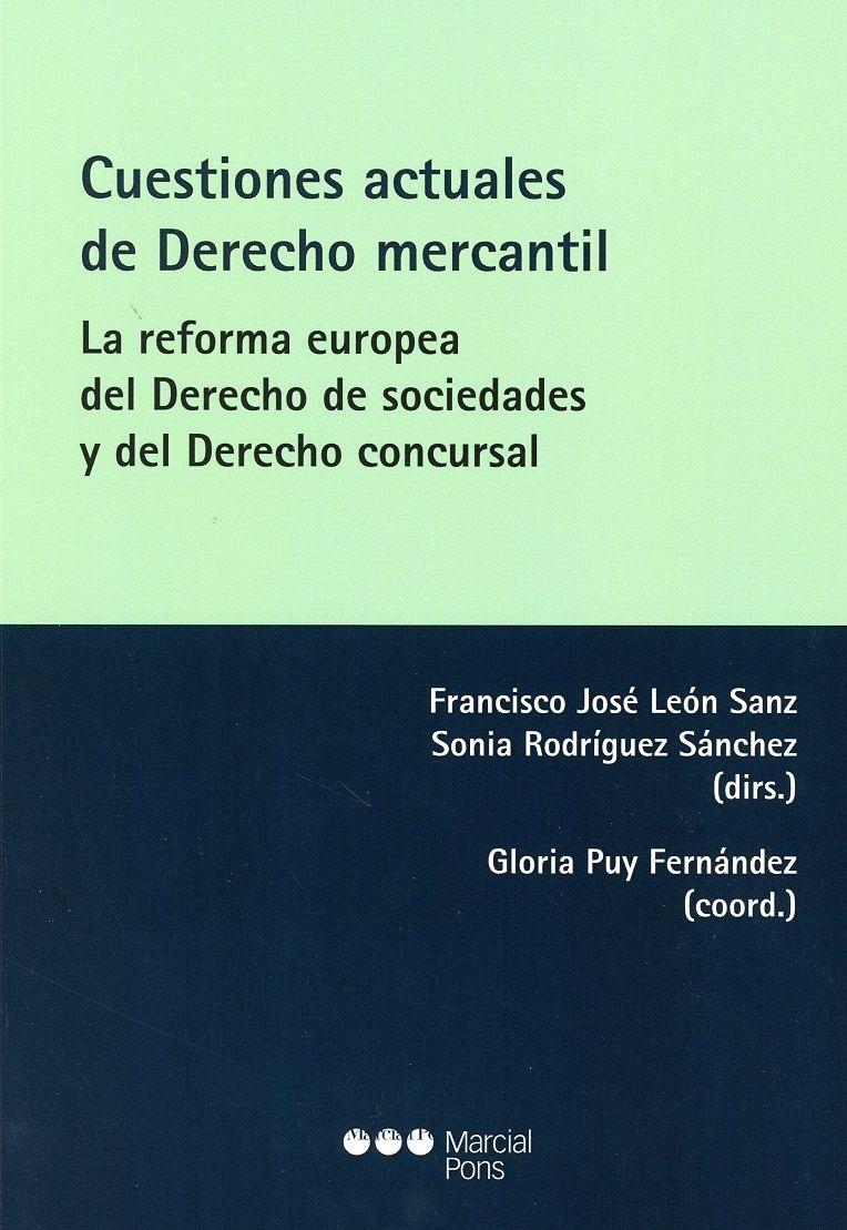 Cuestiones Actuales de Derecho Mercantil "La Reforma Europea del Derecho de Sociedades y del Derecho Concursal "