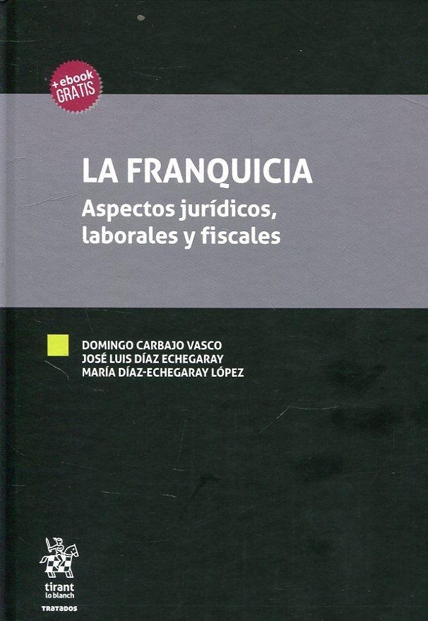 La Franquicia "Aspectos Jurídicos, Laborales y Fiscales "