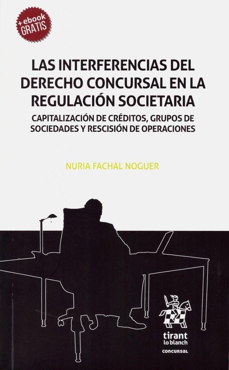 Interferencias del Derecho Concursal en la Regulación Societaria "Capitaliación de Créditos, Grupos de Sociedades y Rescisión de Operacions "