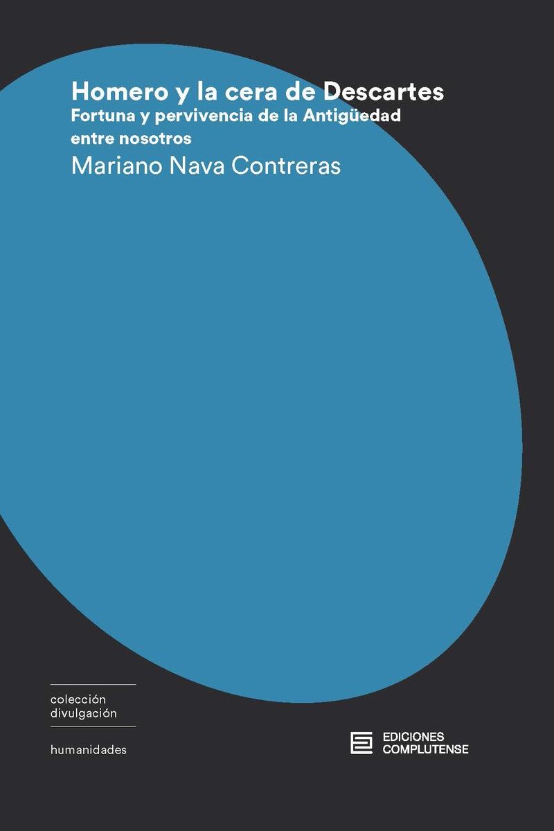 Homero y la cera de Descartes "Fortuna y pervivencia de la Antigüedad entre nosotros"