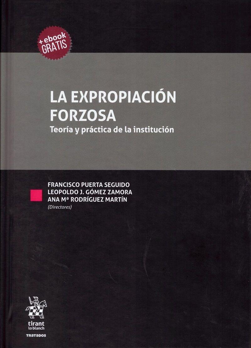 La Expropiación Forzosa "Teoría y Práctica de la Institución "