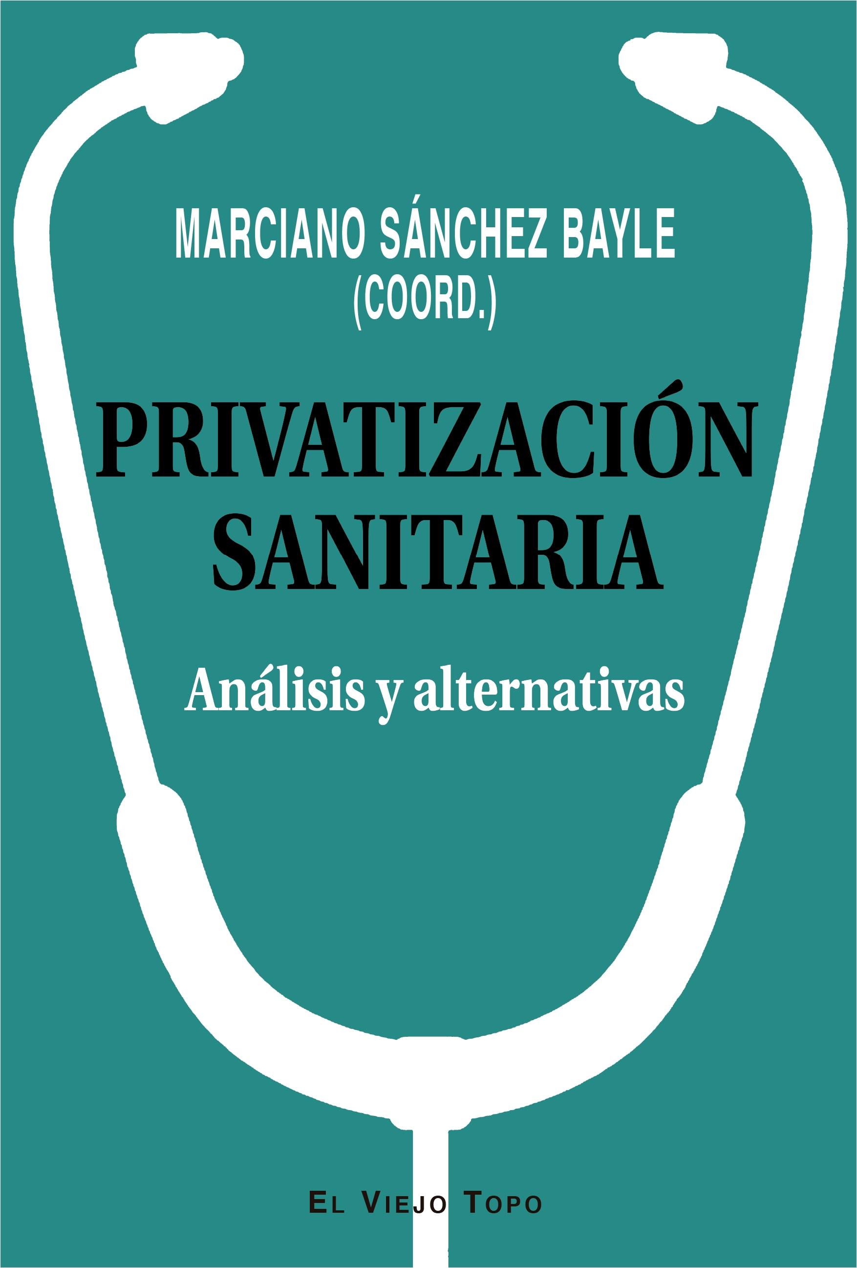 Privatización sanitaria "Análisis y alternativas"