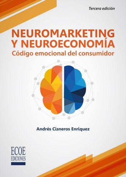 Neuromarketing y neuroeconomía "Código emocional del consumidor"