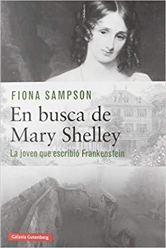 En busca de Mary Shelley "La joven que escribió Frankenstein"