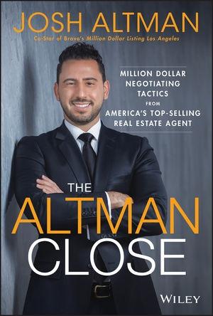 The Altman Close "Million-Dollar Negotiating Tactics from America's Top-Selling Real Estate Agent"