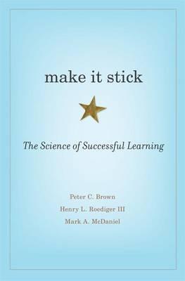 Make It Stick  "The Science of Successful Learning "