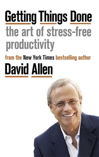 Getting Things Done "The Art of Stress-Free Productivity "